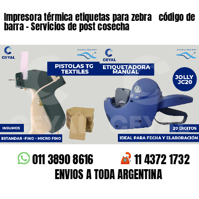 Impresora térmica etiquetas para zebra  código de barra - Servicios de post cosecha